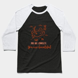 you are complete, you are beautiful Baseball T-Shirt